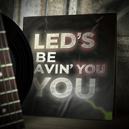 Album cover featuring the words "LED'S BE HAVIN' YOU" in bold font next to a guitar.